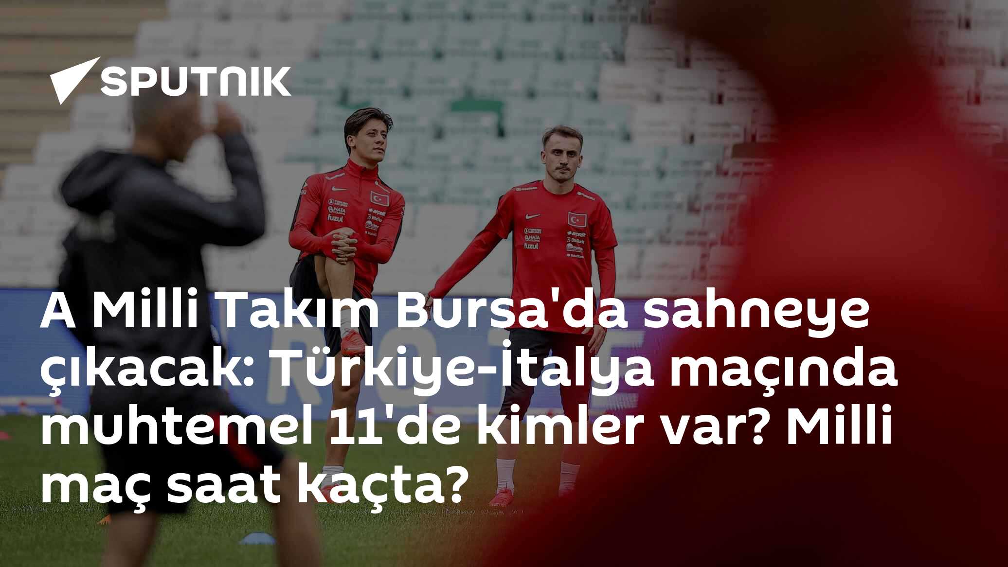A Milli Takımı Bursa'da İtalya'yı konuk edecek: Maç saat 21.45'te başlıyor