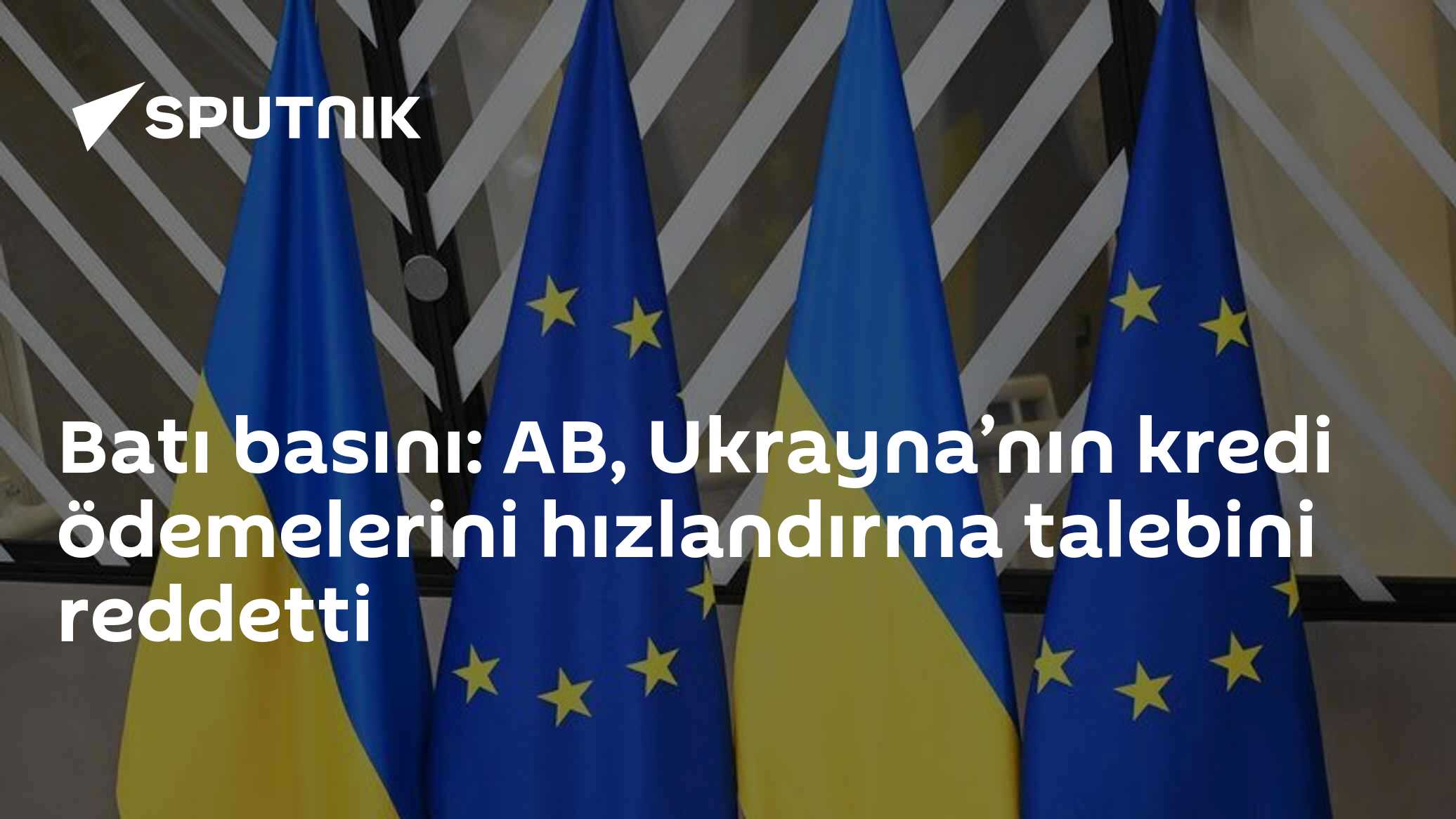 AB, Ukrayna'nın kredi ödemelerini hızlandırma talebini şimdilik geri çevirdi