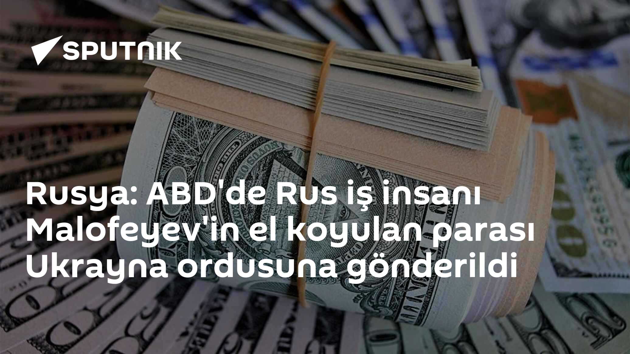 ABD mahkemesi, Malofeyev'in el konulan 10 milyon dolarını Ukrayna ordusuna transfer etti