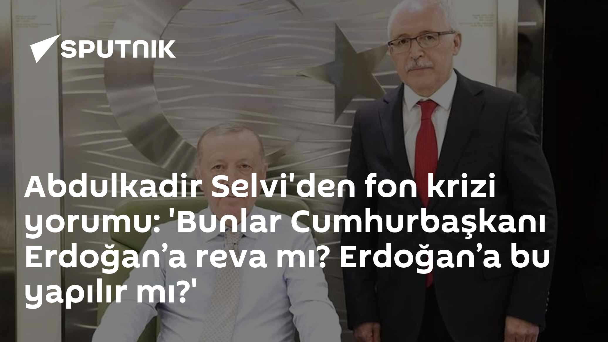 Abdulkadir Selvi'den fon krizi yorumu: 'Bunlar Cumhurbaşkanı Erdoğan’a reva mı? Erdoğan’a bu yapılır mı?'