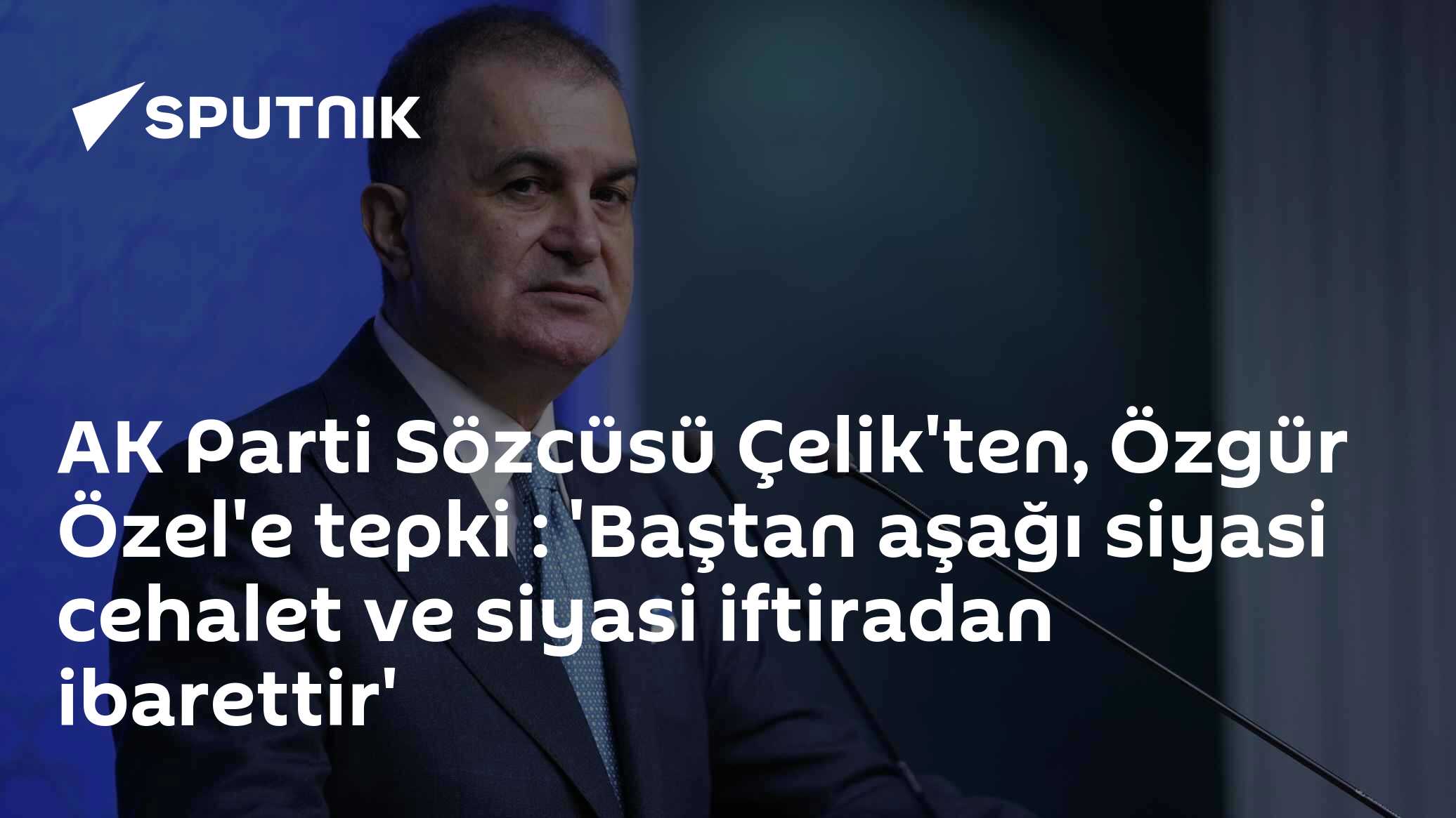 AK Parti Sözcüsü Çelik, Özgür Özel'in Erdoğan açıklamalarını "siyasi cehalet ve iftira" olarak niteledi