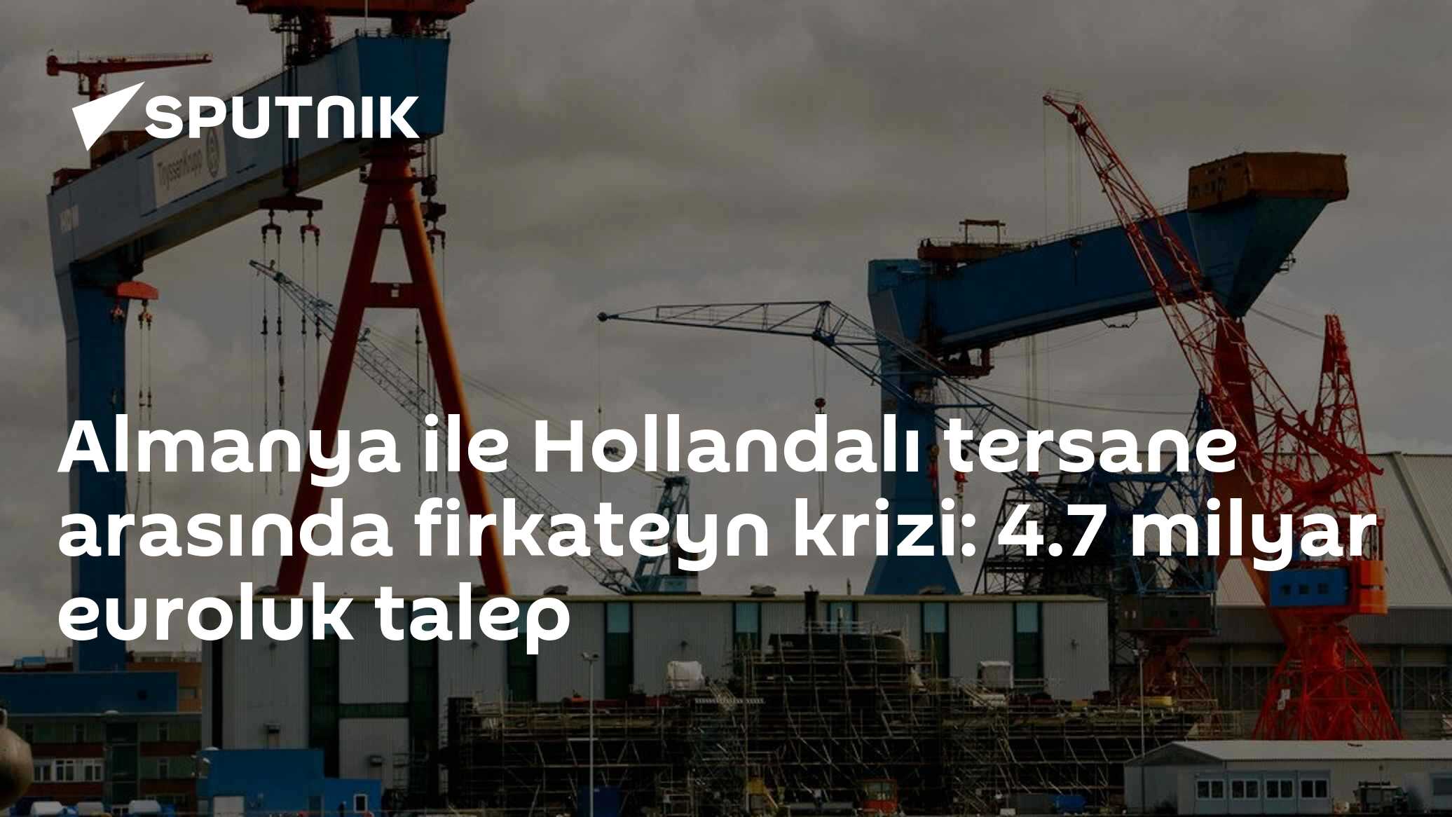 Almanya-Hollanda firkateyn gerginliği: Damen'den 4.7 milyar euroluk tazminat, Berlin'den 2.3 milyar euroluk karşı dava