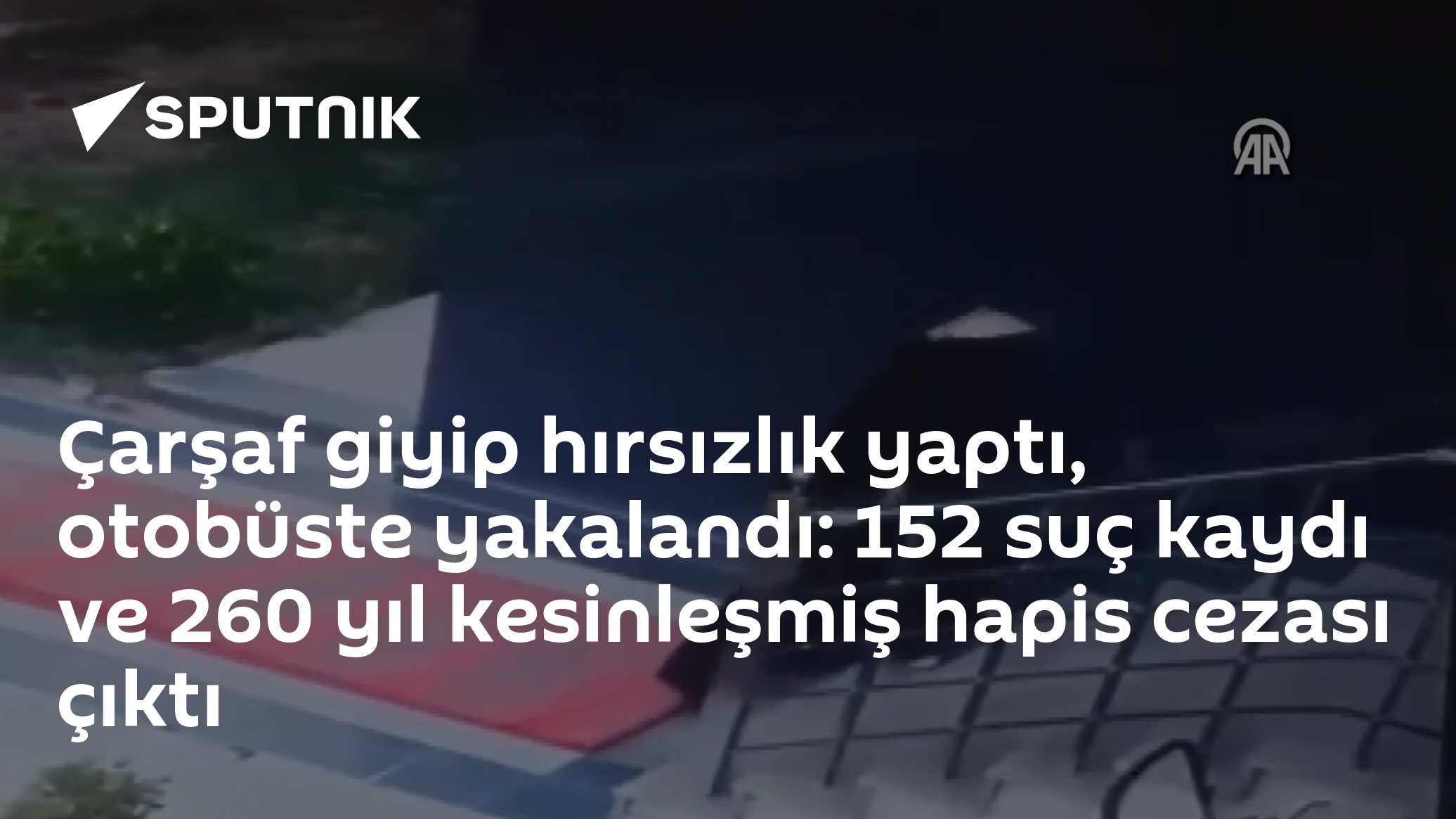 Ankara’da çarşaf maskesiyle hırsızlık yapan şüpheli otobüste tutuklandı: 152 önceki kayıt ve 260 yıl ceza