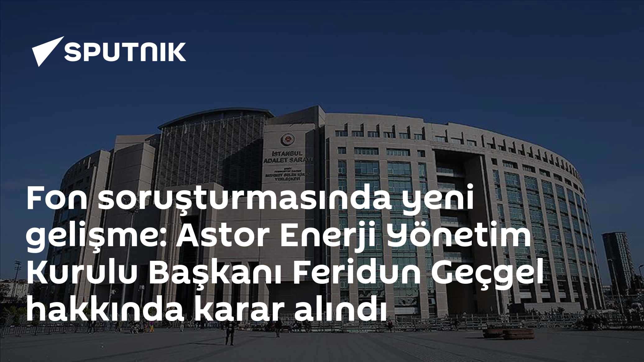 Astor Enerji yönetiminde yurt dışı çıkış yasağı: Feridun Geçgel ve ailesi hakkında karar