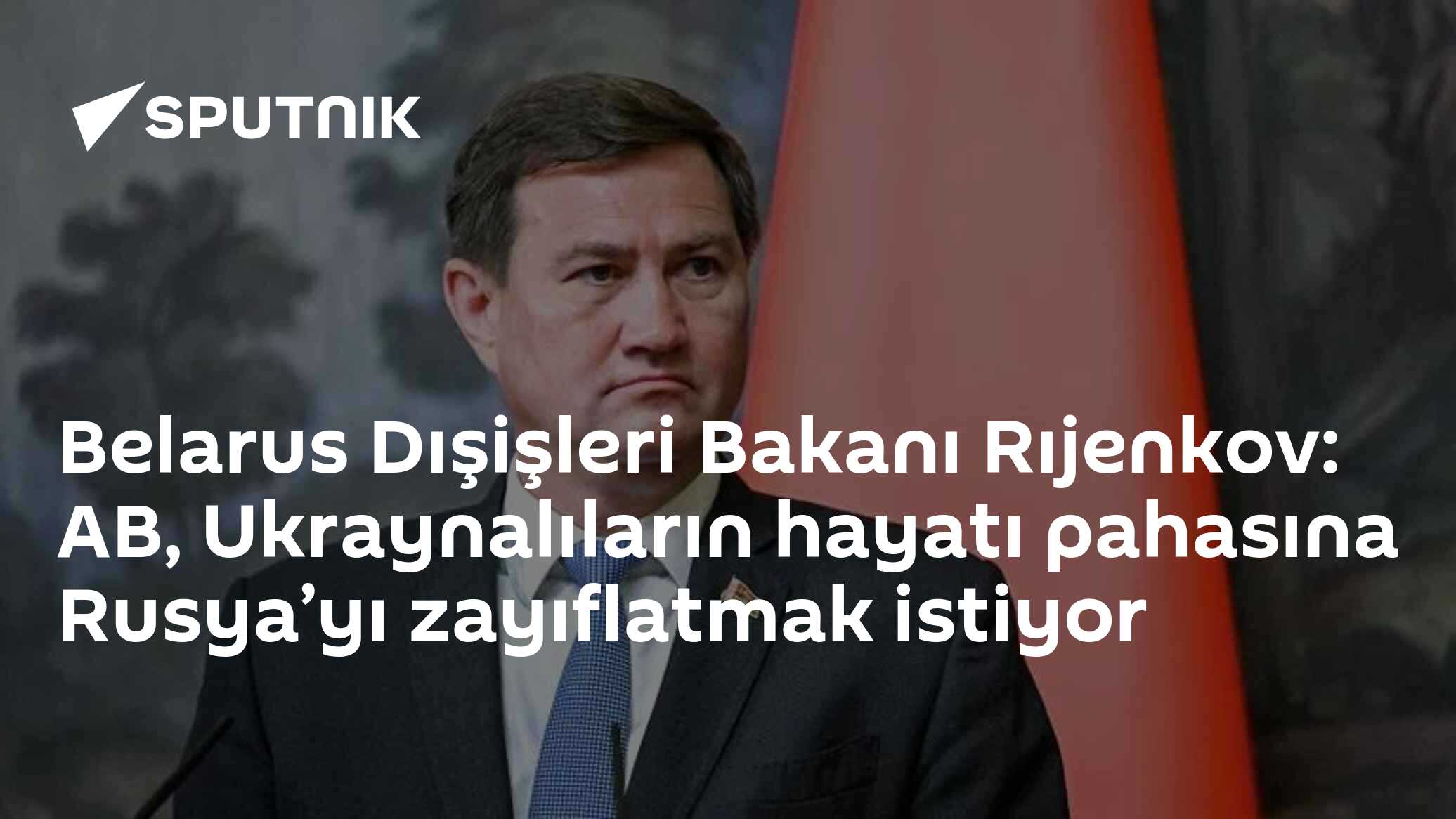 Belarus Dışişleri Bakanı Rıjenkov: AB Ukrayna'da barış değil "kontrollü çatışma" istiyor