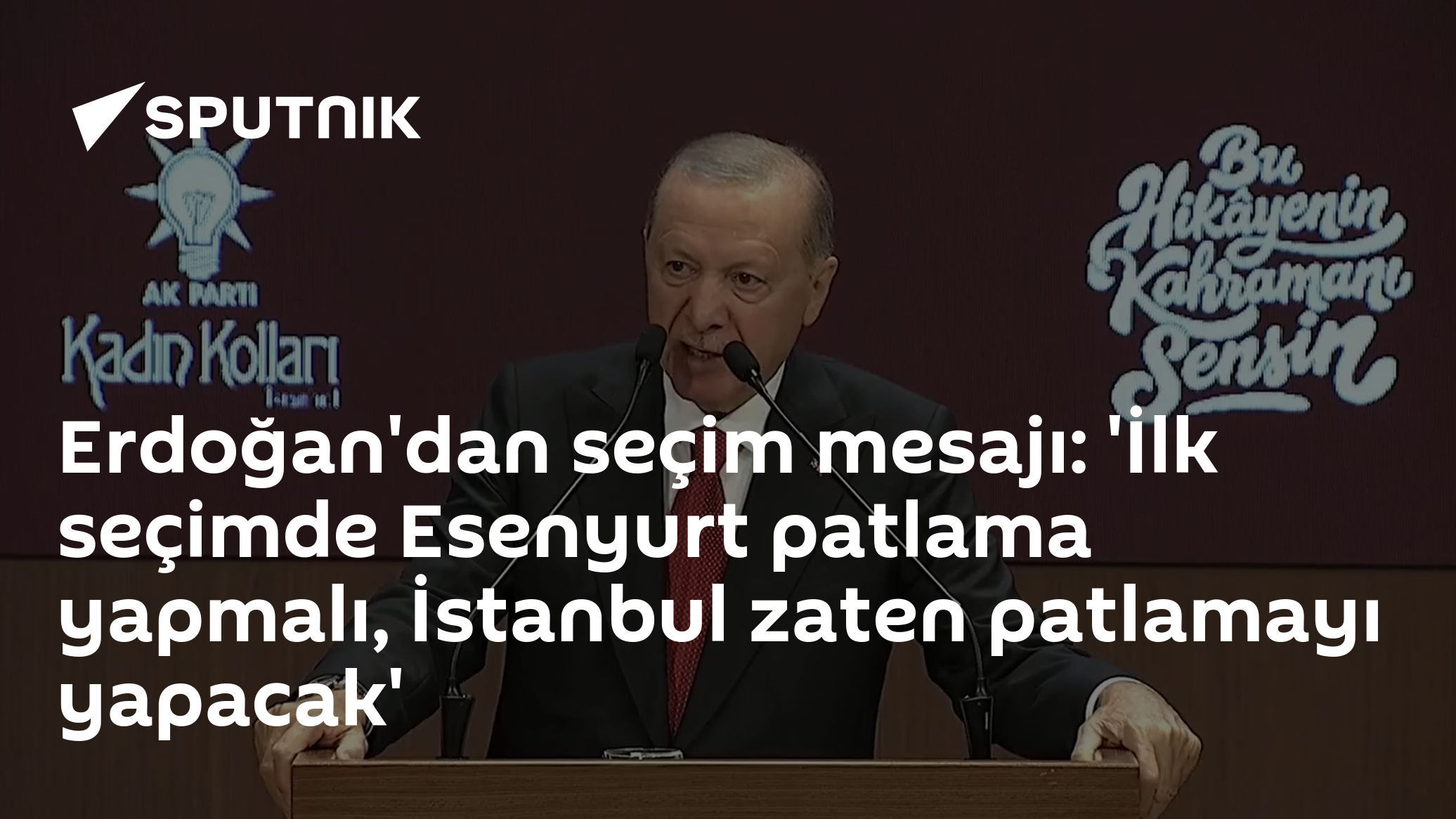 Cumhurbaşkanı Erdoğan: "İlk seçimde Esenyurt patlama yapmalı" çağrısı ve 6 milyon kadın üye hedefine ulaşıldı