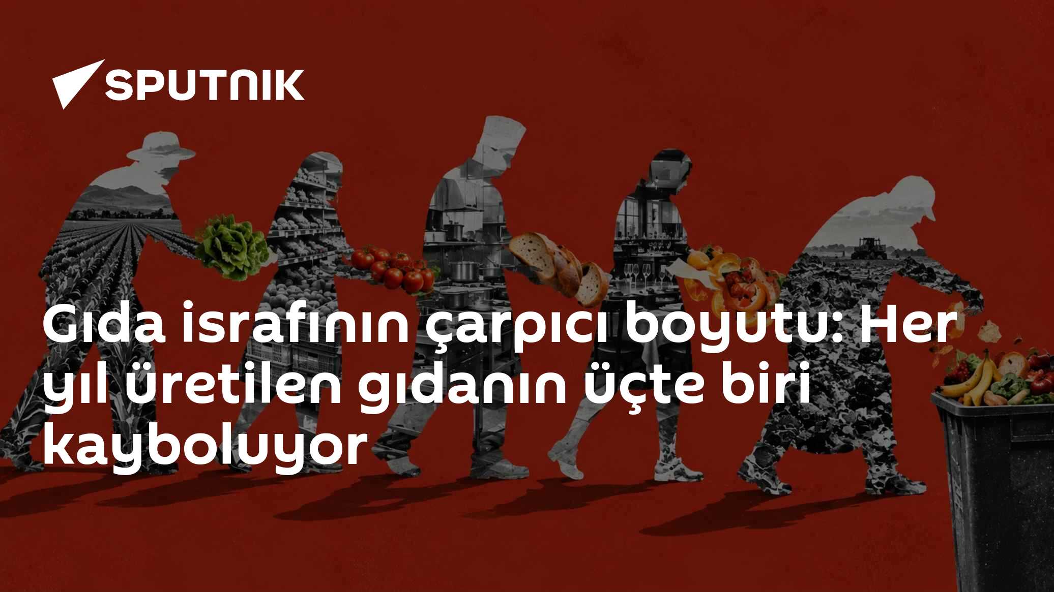 Dünyada gıda israfı boyutu açıklandı: Yıllık üretimin üçte biri çöp oluyor