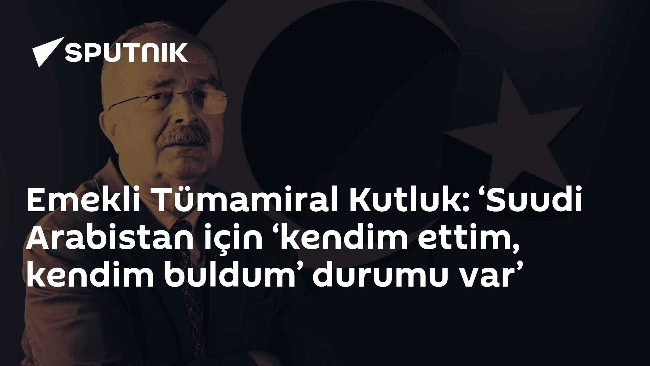 Emekli Tümamiral Kutluk: "Mekke Savunma Anlaşması" henüz onaylanmadı, Suudi Arabistan kendi kriziyle baş başa