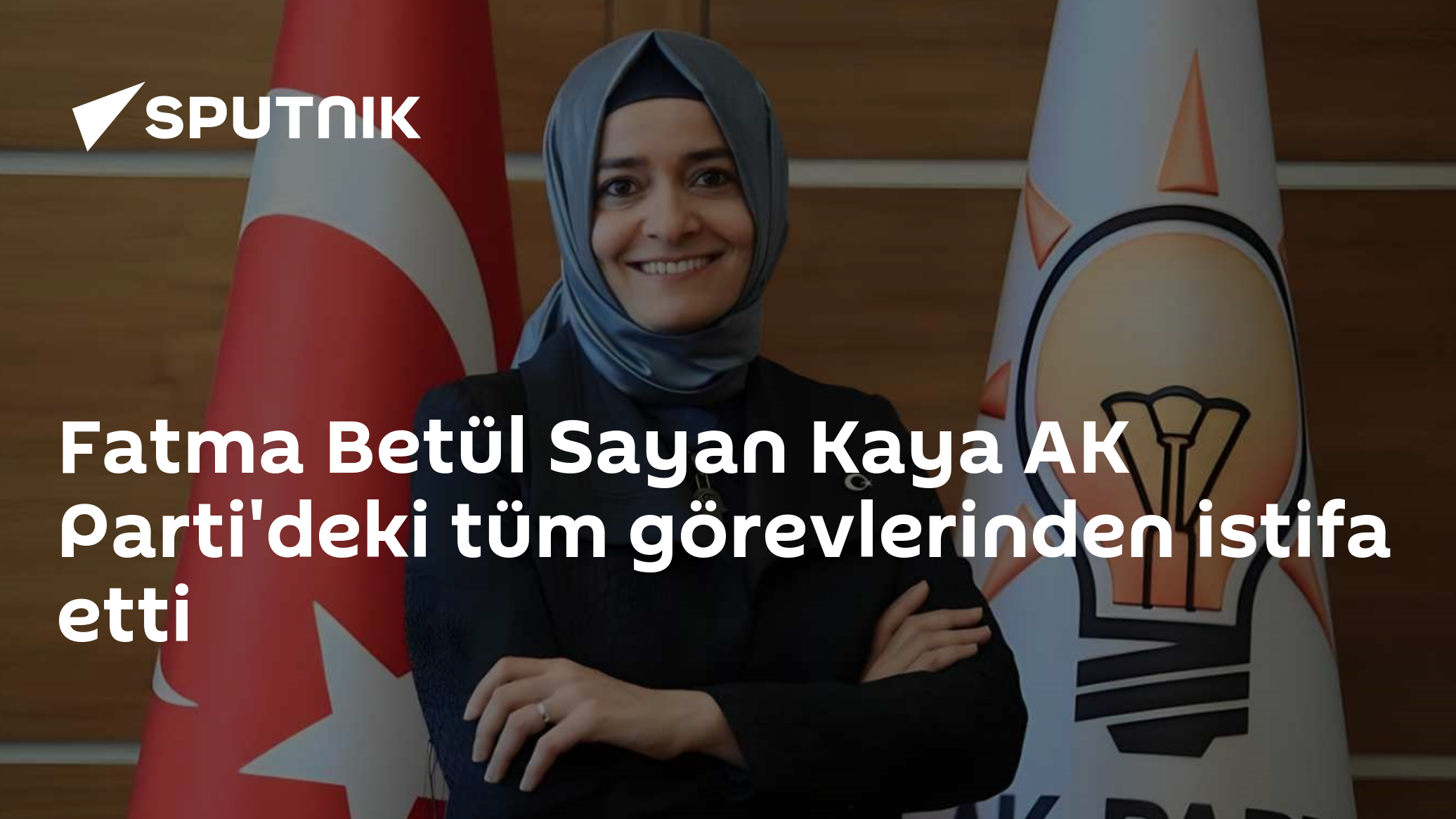 Fatma Betül Sayan Kaya, AK Parti görevlerinden istifa etti: "Siyasi sorumluluk alıyorum"