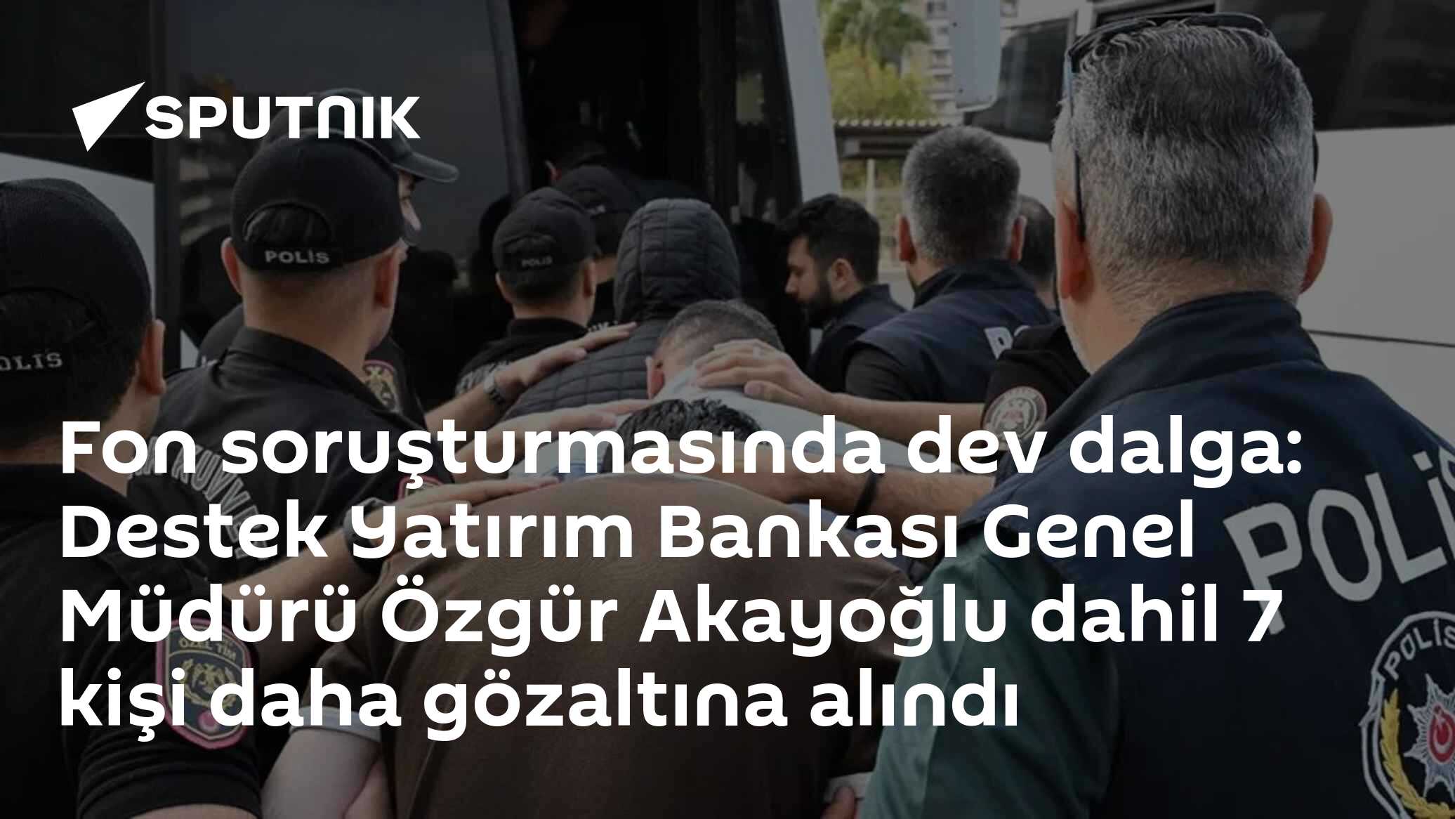Fon soruşturmasında yeni operasyon: Destek Yatırım Bankası Genel Müdürü dahil 7 kişi gözaltında
