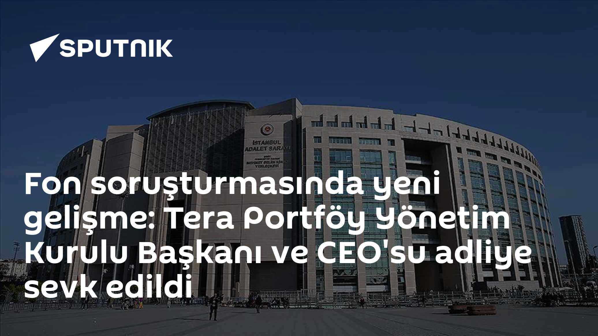 Fon soruşturmasında 6 şüpheli adliyeye sevk edildi: Tera Portföy yönetim kadrosu dâhil