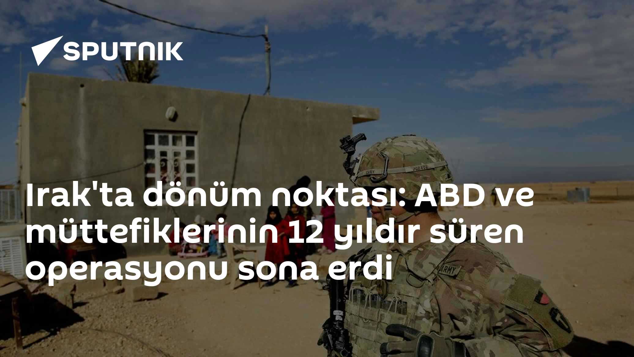 Irak'ta ABD liderliğinde 12 yıllık 'Doğal Kararlılık' operasyonu resmen sona erdi