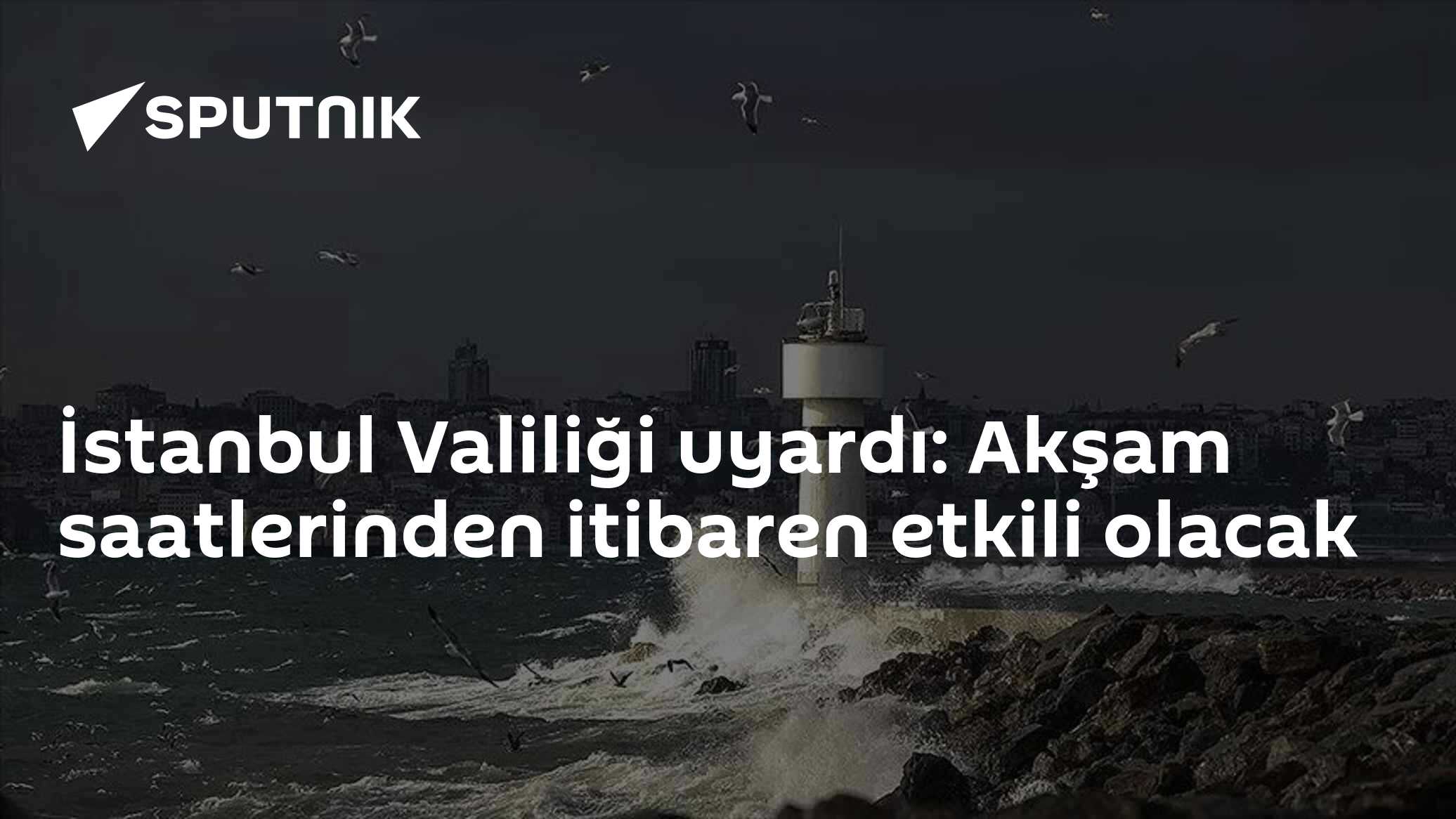 İstanbul Valiliği'nden fırtına uyarısı: Marmara'da akşamdan itibaren 75 km/sa rüzgar bekleniyor