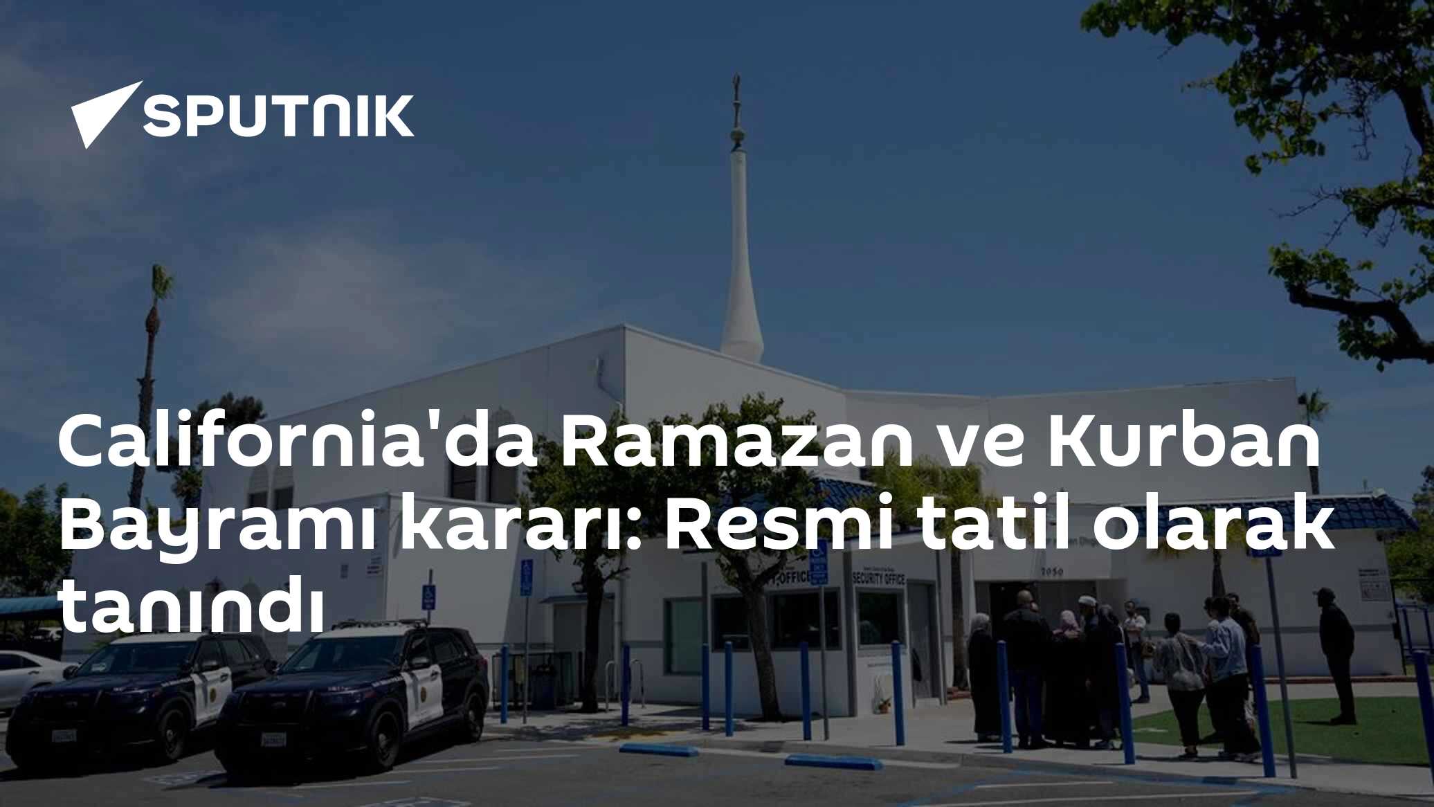Kaliforniya'da Ramazan ve Kurban Bayramı resmi tatil ilan edildi
