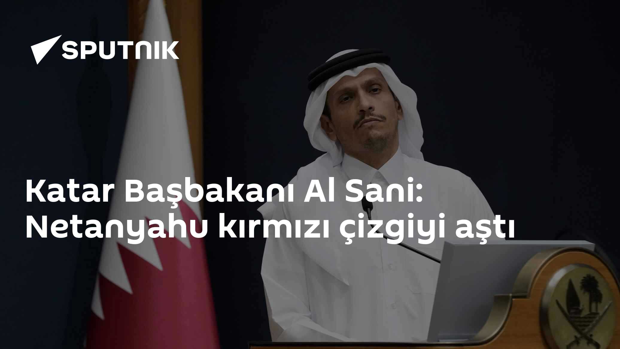 Katar Başbakanı El Sani: Netanyahu "savaş suçlusu", kırmızı çizgiyi aştı