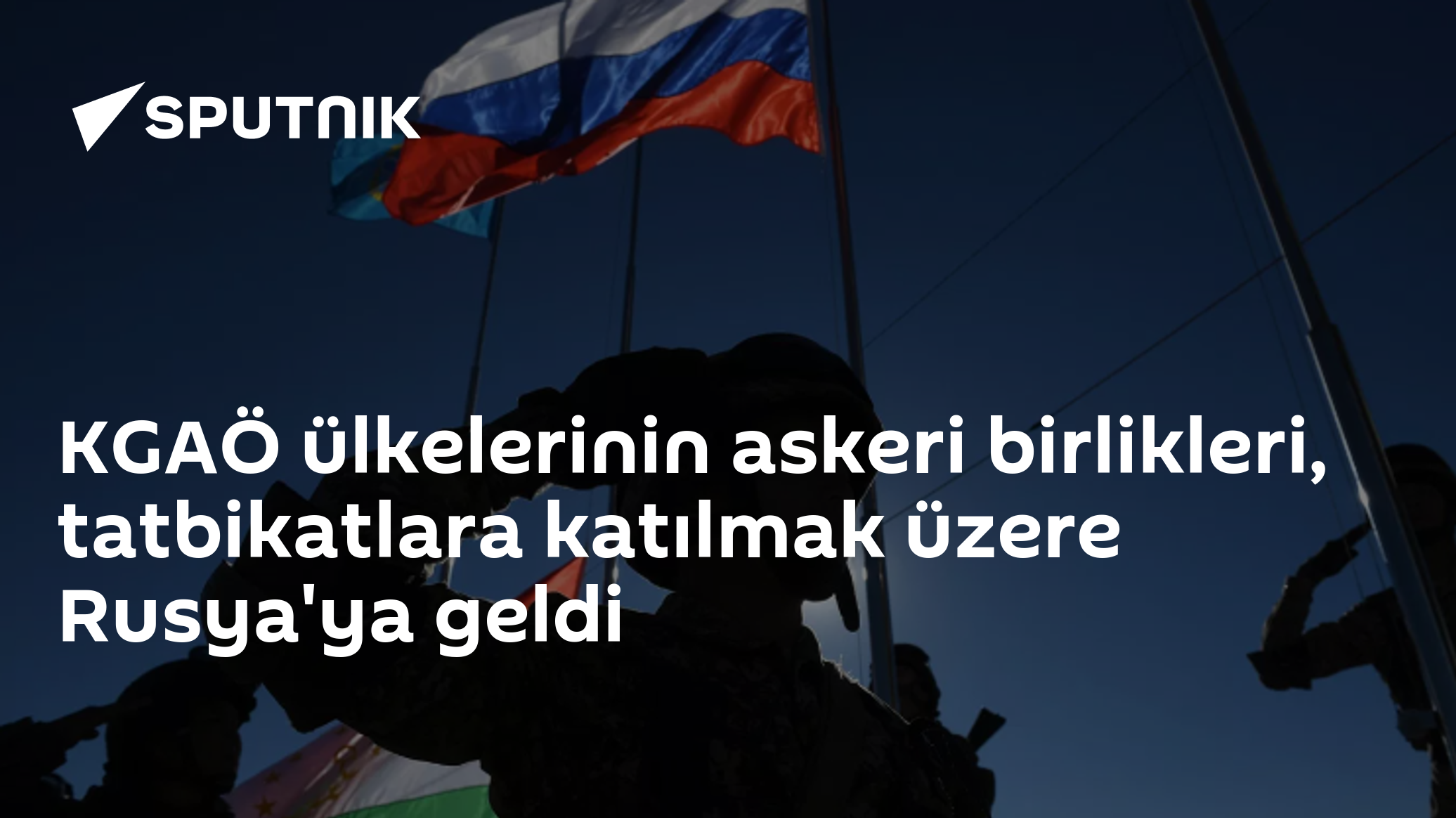 KGAÖ birlikleri planlanan tatbikatlar için Rusya'da toplandı