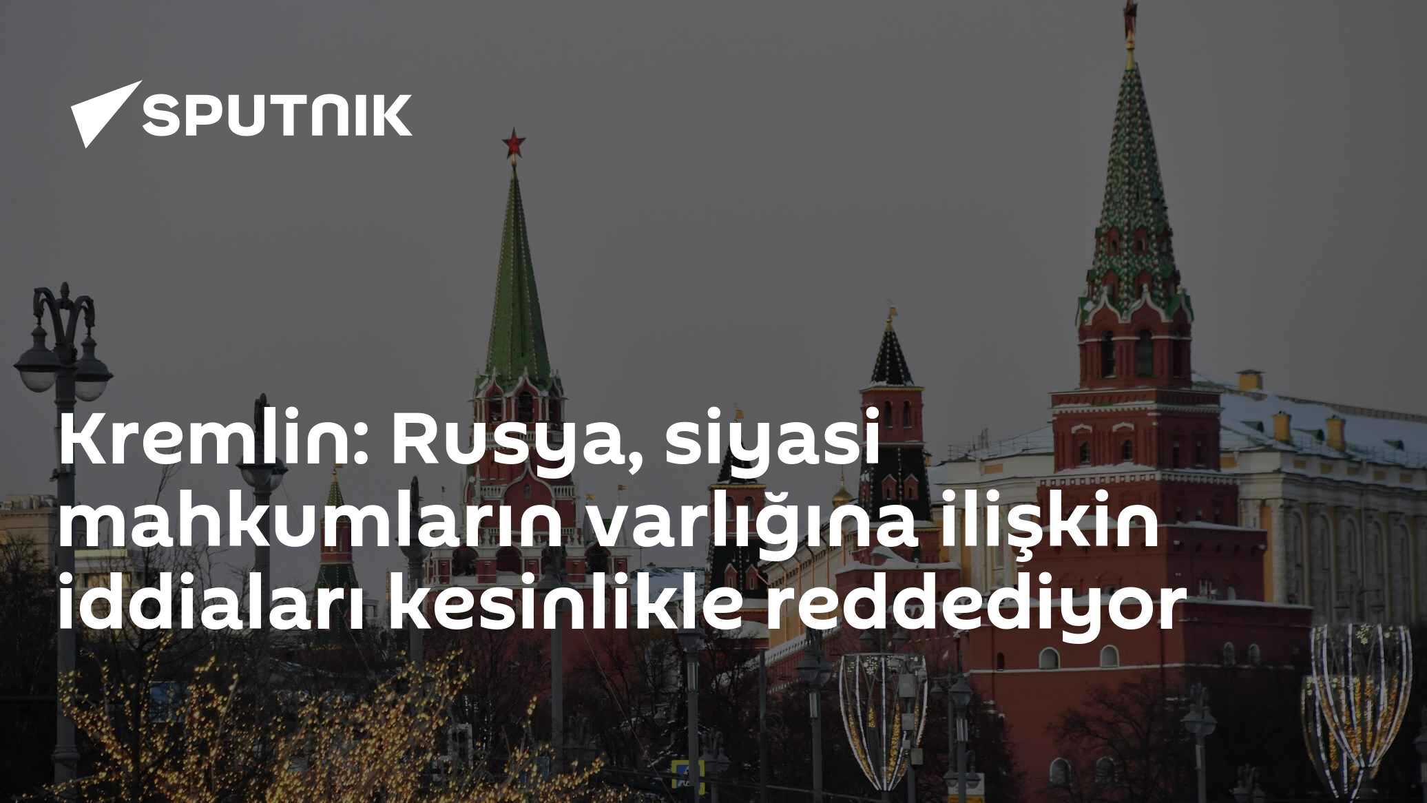 Kremlin'den "siyasi mahkum" itirazı: "Böyle bir kavram yok, konu yanlış çerçeveye oturtuluyor"