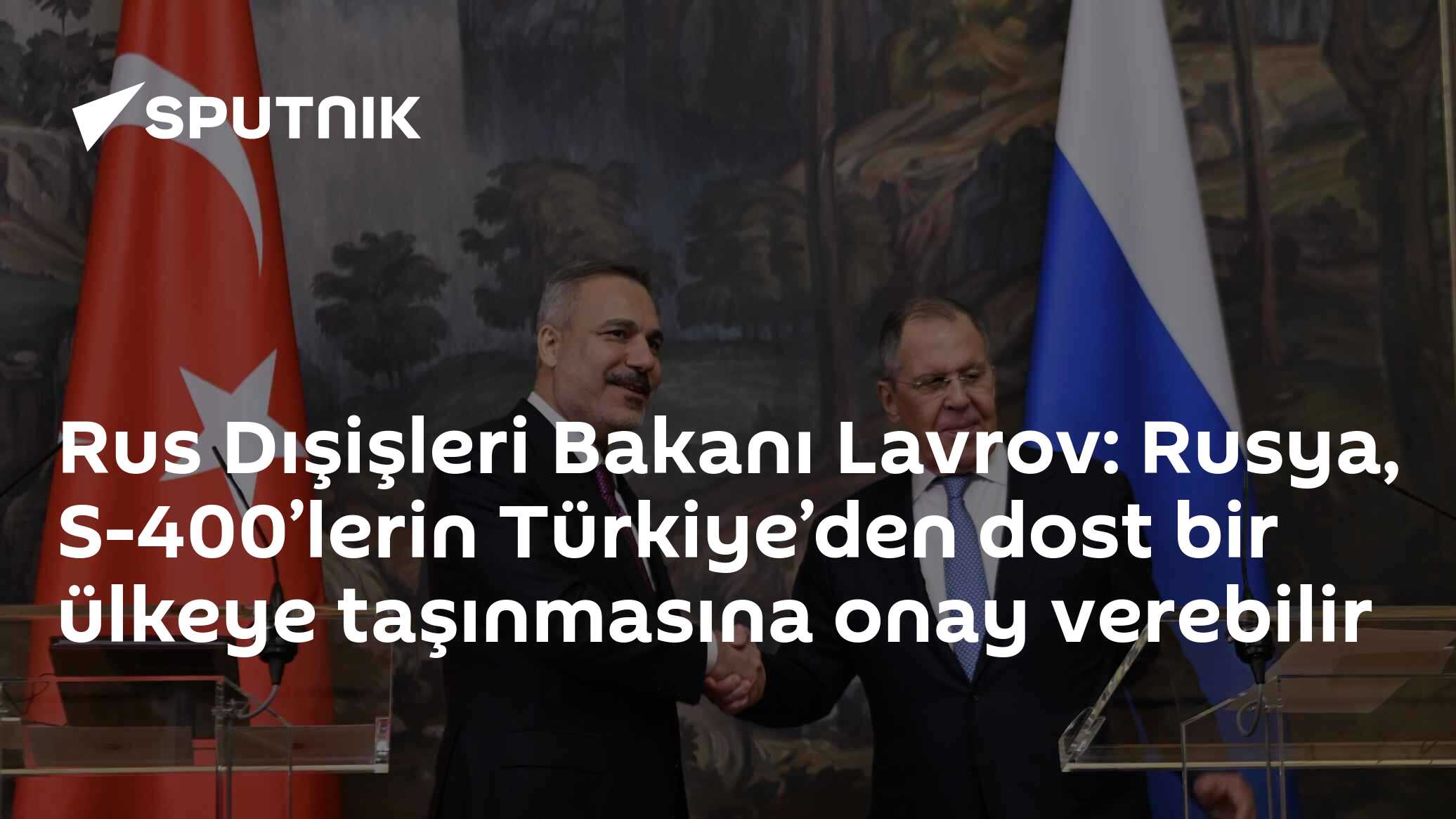 Lavrov: S-400'lerin Türkiye'den dost ülkeye transferi Rusya onayıyla mümkün