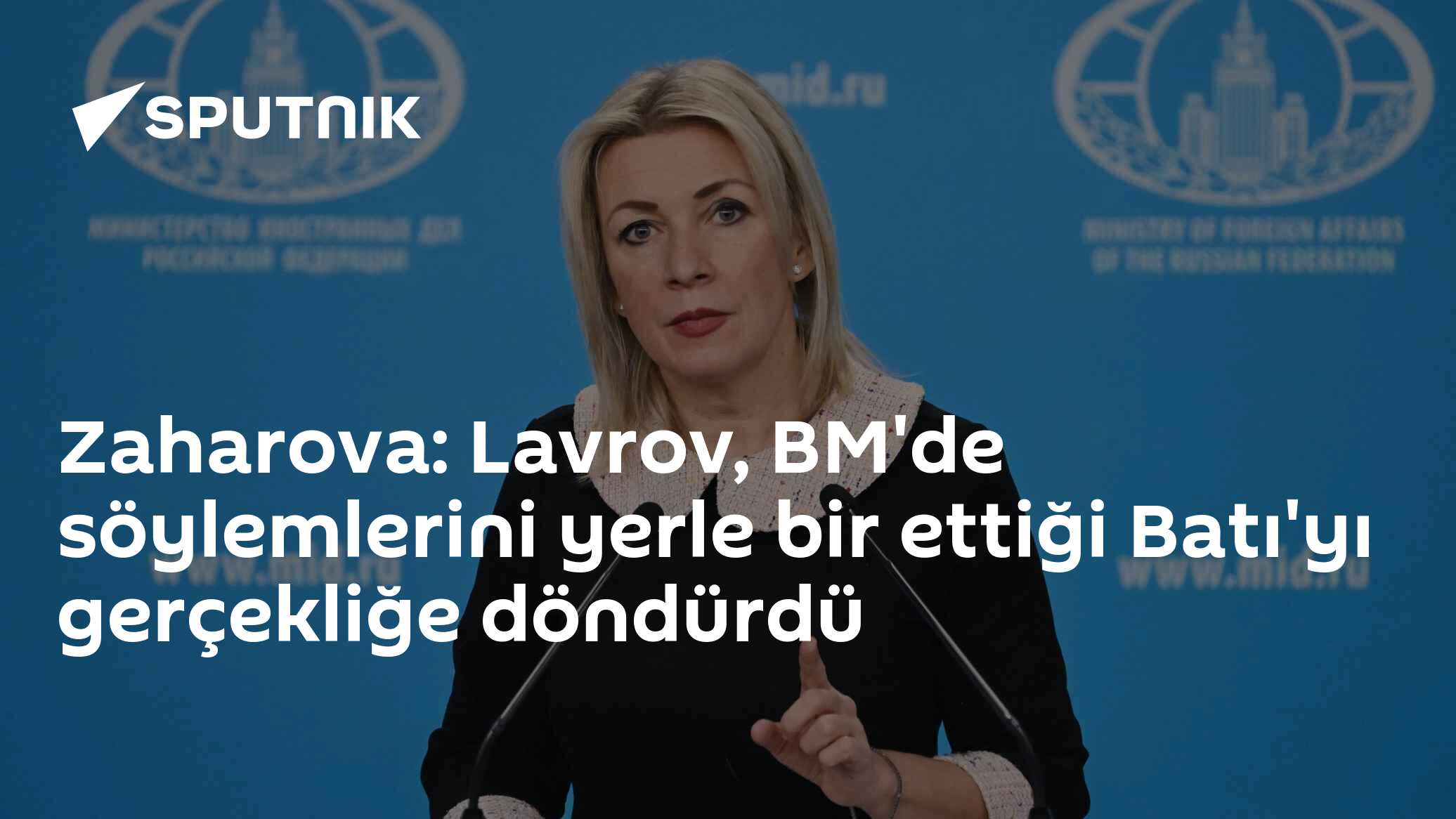 Lavrov'un BM toplantısındaki konuşması Batılı discoursunu hedef aldı: Zaharova "Gerçeklikler hatırlatıldı" dedi