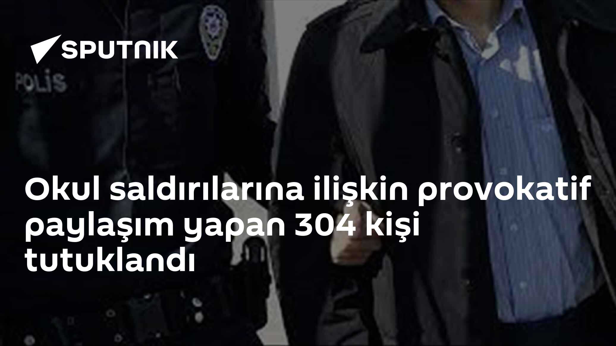 Okul saldırıları gündemine dayalı provokatif paylaşımlarda 304 kişi gözaltına alındı