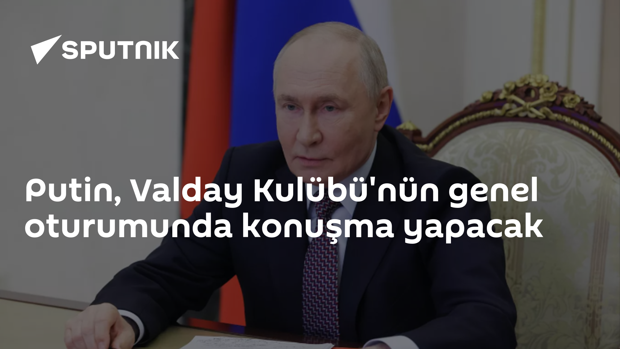 Putin bugün Valday Kulübü'nünde küresel gündemi şekillendirecek