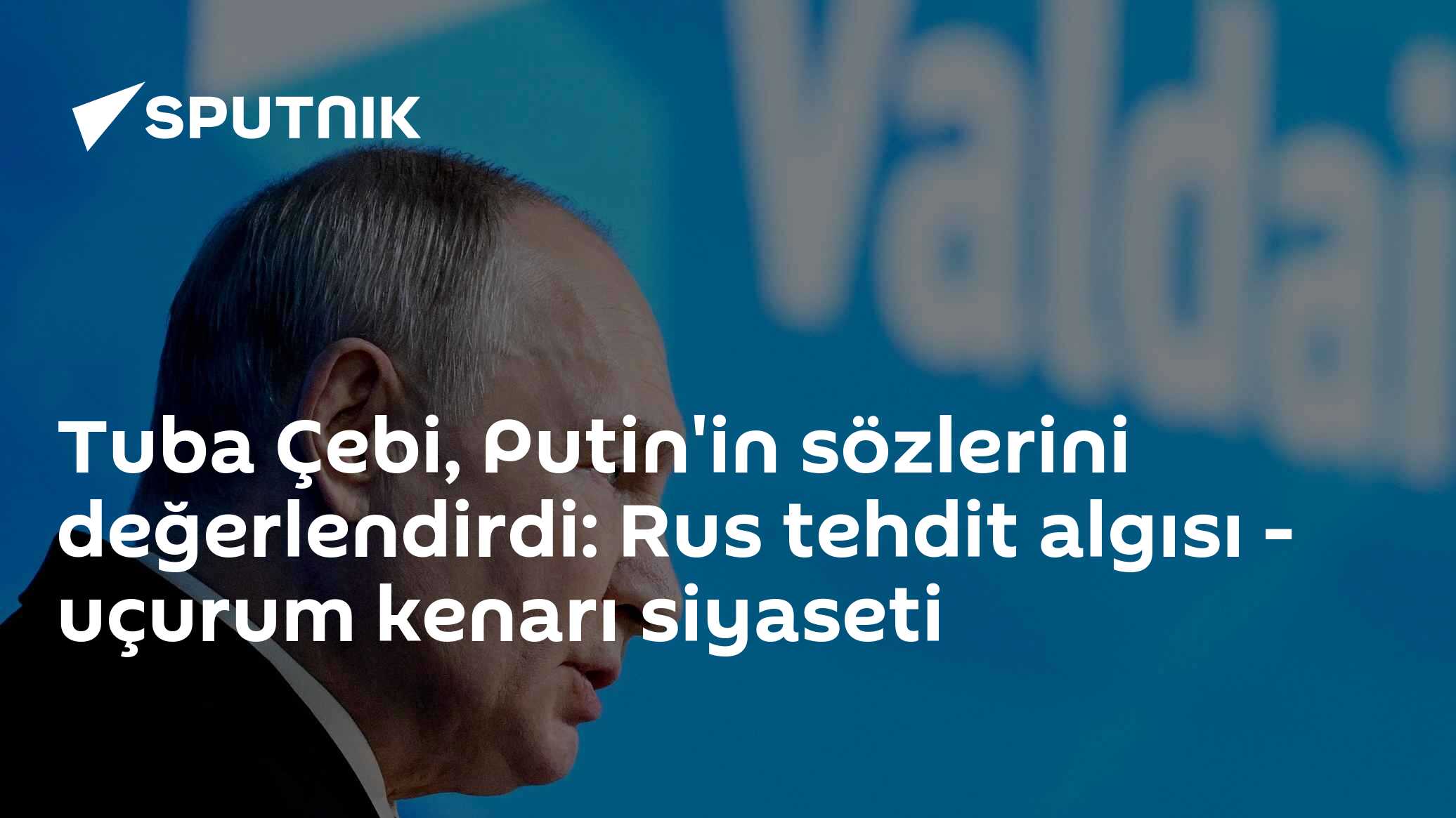 Putin'in Valday uyarısı: "Rusya'yı yok etme ideolojisi haline geldi", Tuba Çebi değerlendirdi