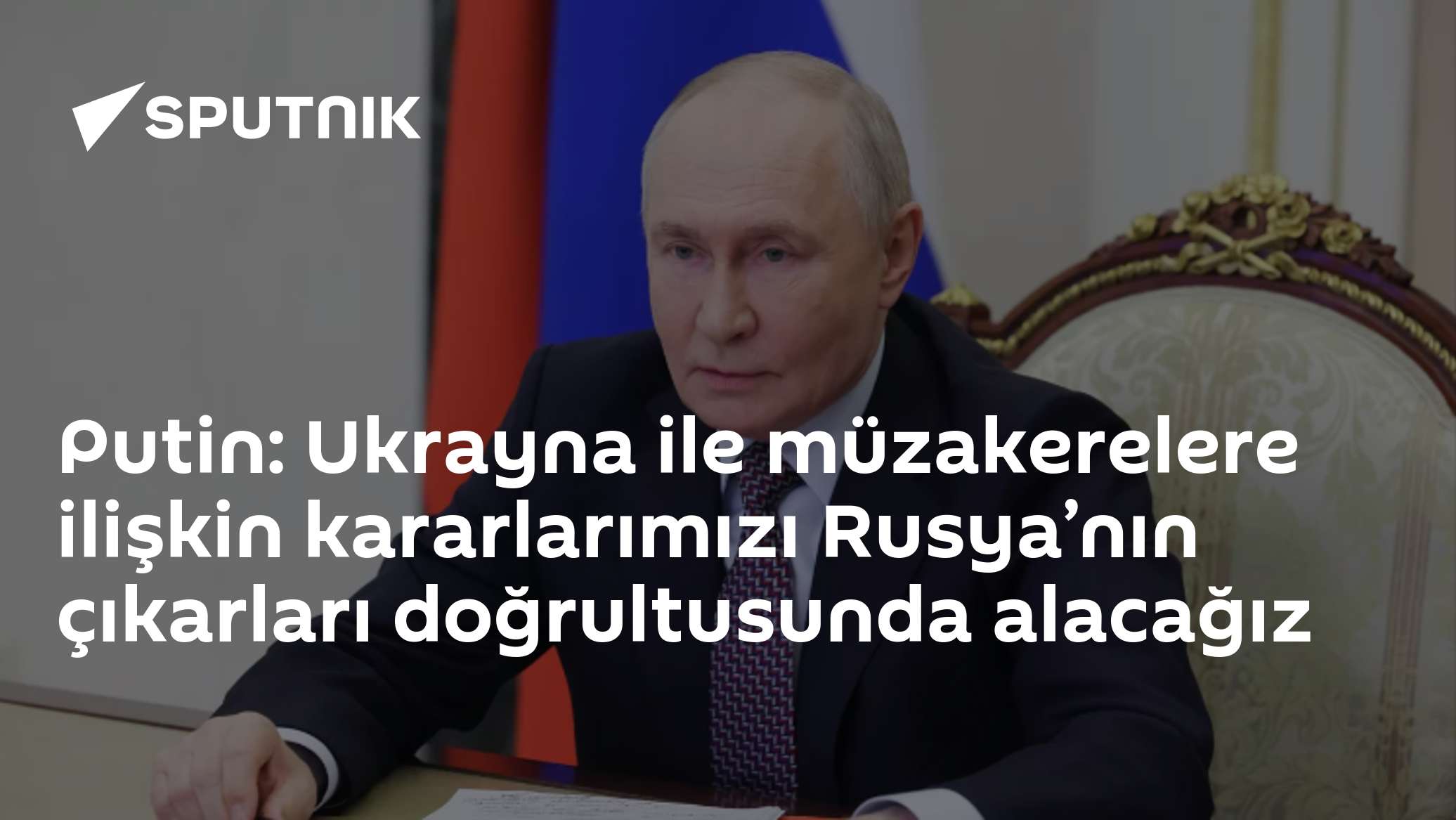 Putin: Ukrayna ile müzakereler Rusya’nın çıkarları çerçevesinde şekillenecek