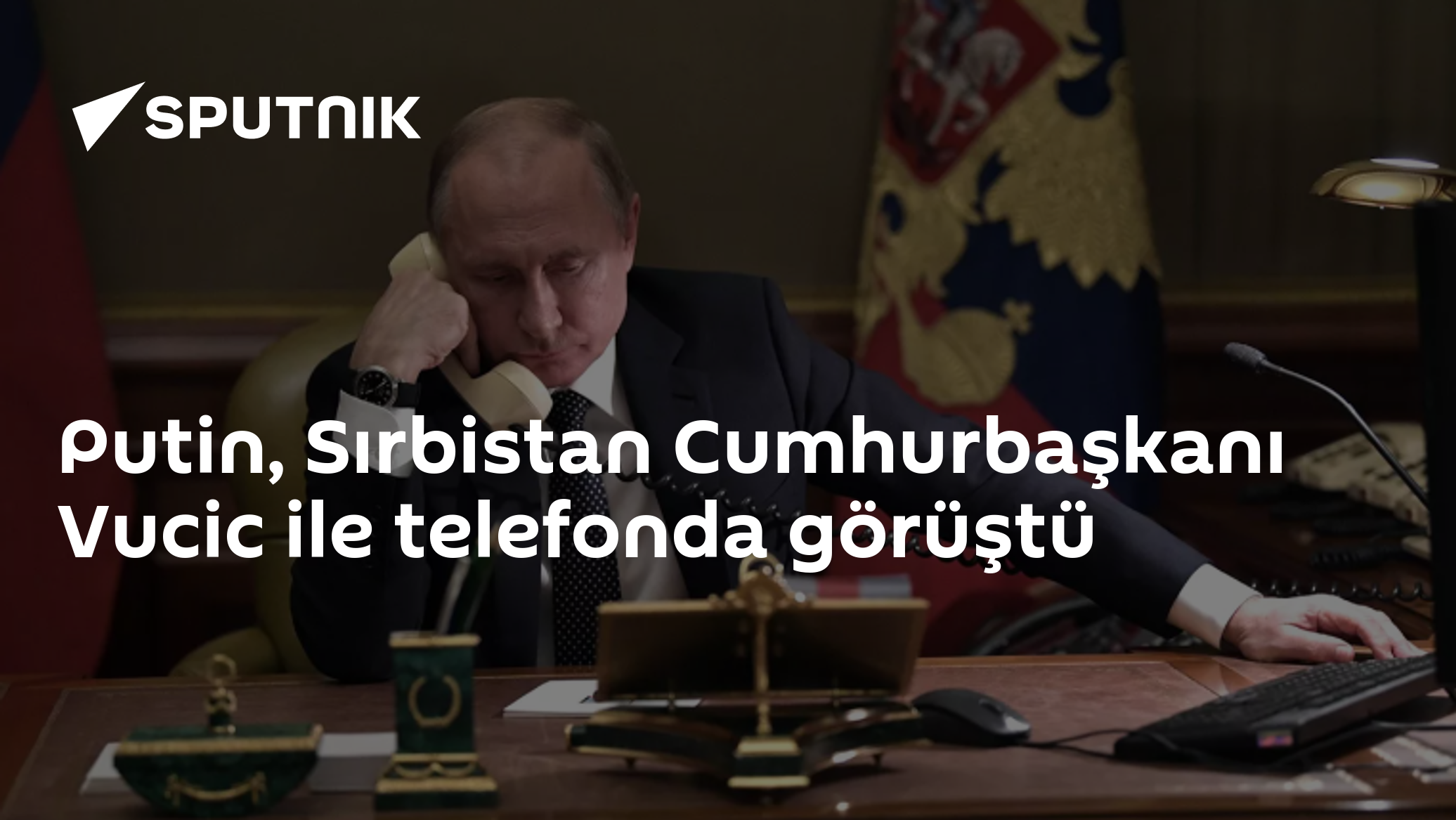 Putin ve Vučić yaklaşık bir saat telefonda görüştü