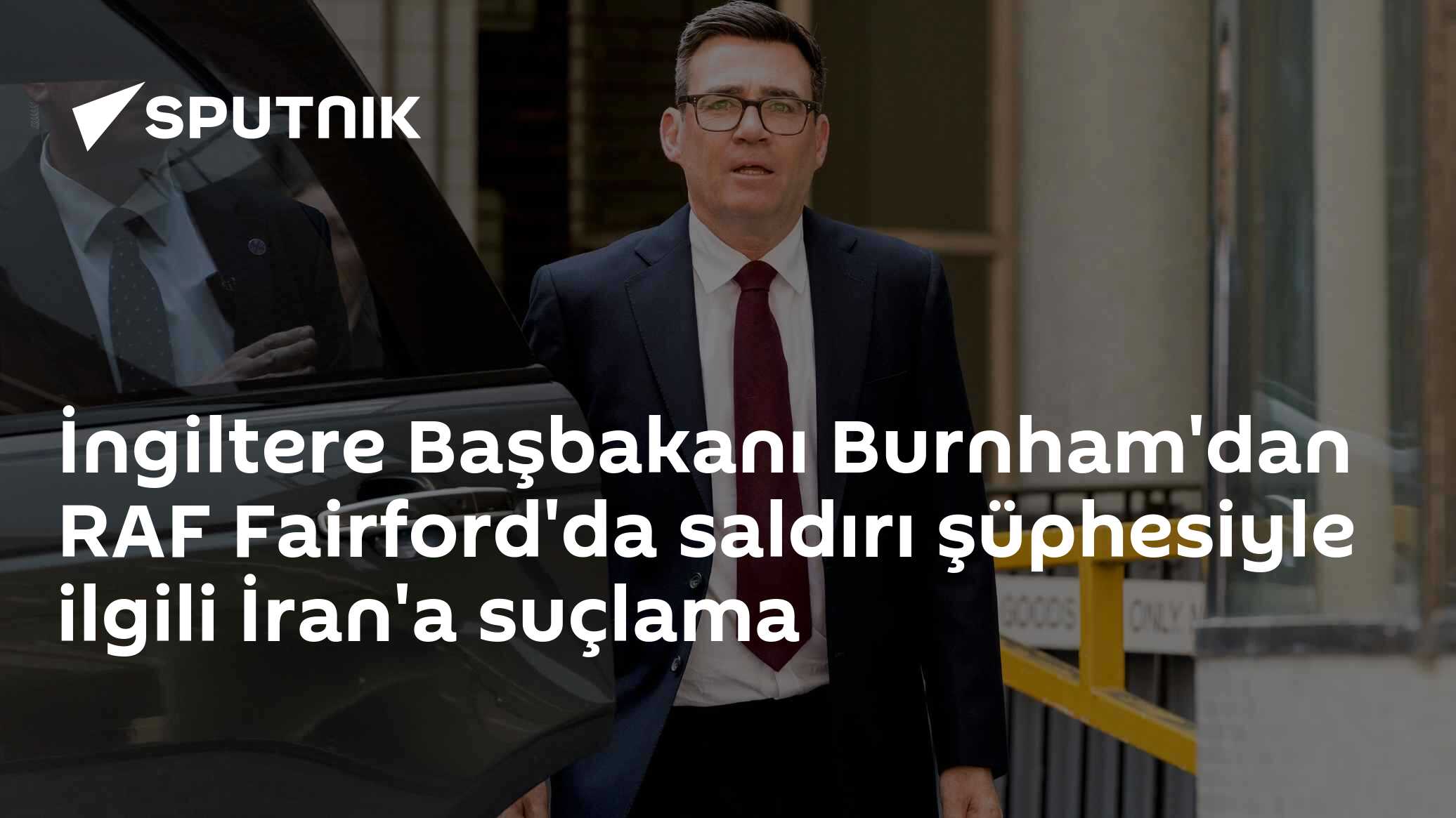RAF Fairford saldırı planında İran iddiası: Burnham "güçlü işaretler" olduğunu belirtti