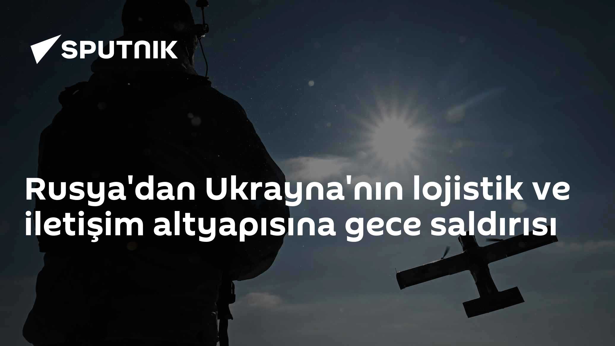 Rus Silahlı Kuvvetleri, Ukrayna'nın lojistik ve liman altyapısını hedef alan geniş ölçekli gece saldırısı başlattı