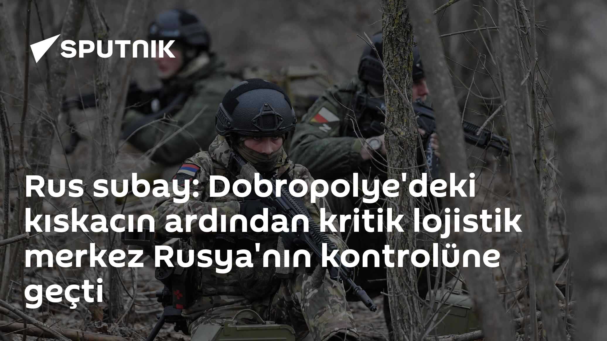 Rusya, Dobropolye'deki stratejik ikmal güzergahını ele geçirdi