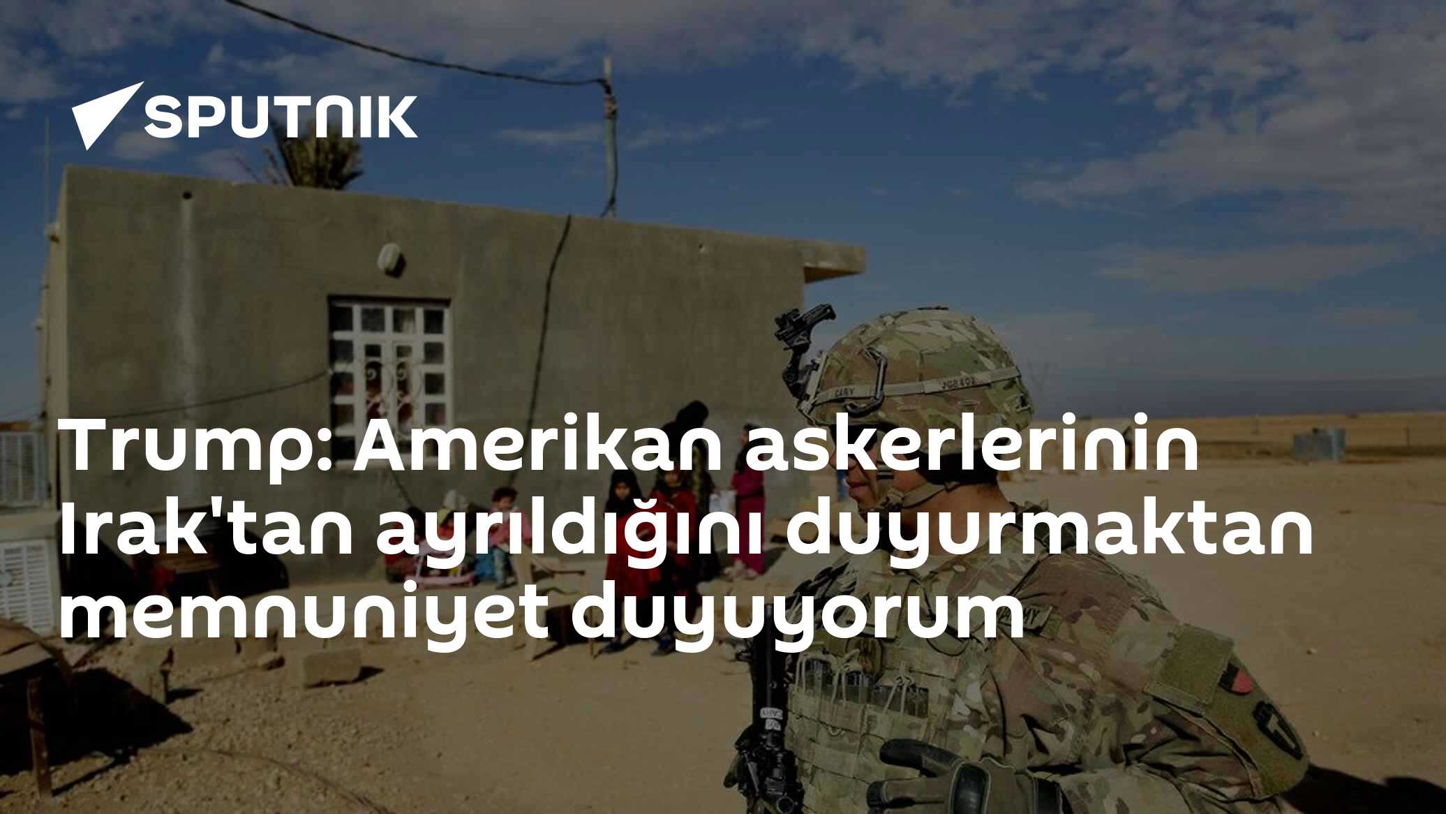 Trump, Irak'tan asker çekilmesini "memnuniyetle" karşıladığını belirtti