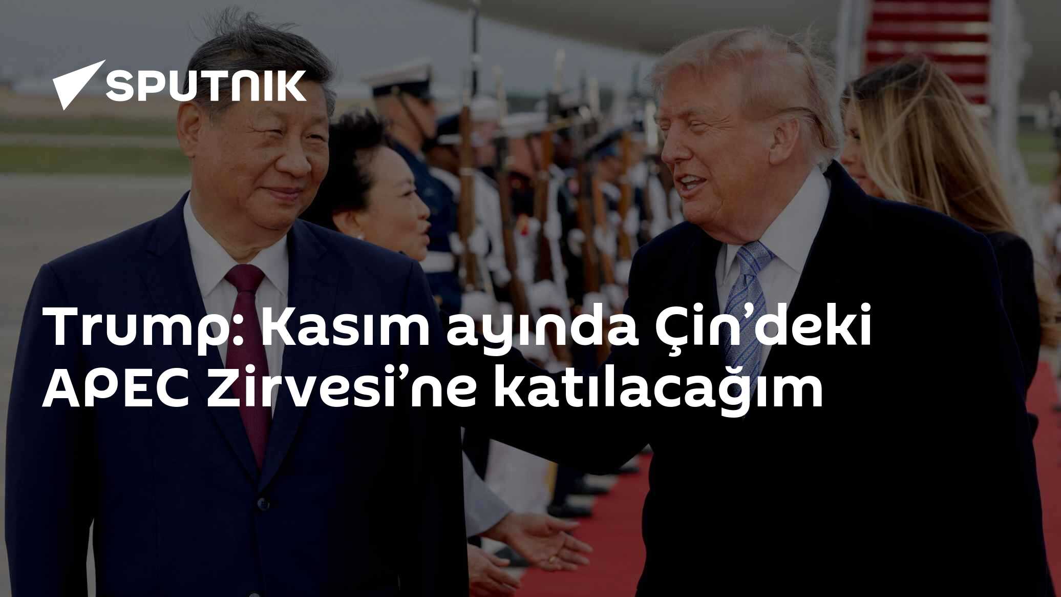 Trump, Kasım'da Çin'de yapılacak APEC Zirvesi'ne katılacağını onayladı