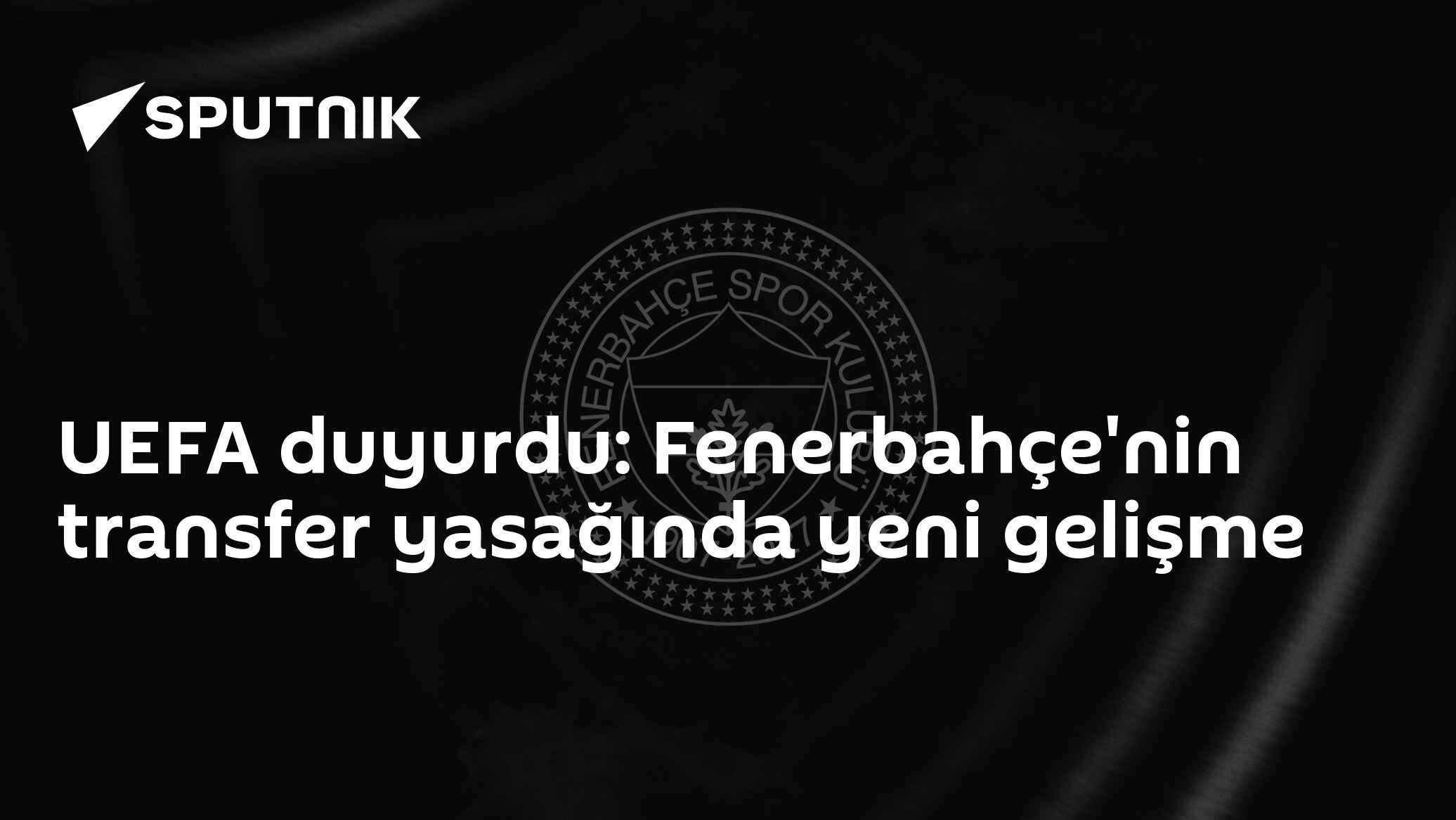 UEFA duyurdu: Fenerbahçe'nin transfer yasağında yeni gelişme